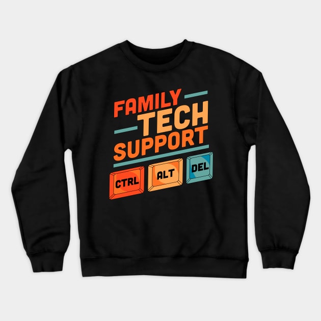 Family Tech Support Ctrl + Alt + Del Control Alt Delete Crewneck Sweatshirt by OrangeMonkeyArt